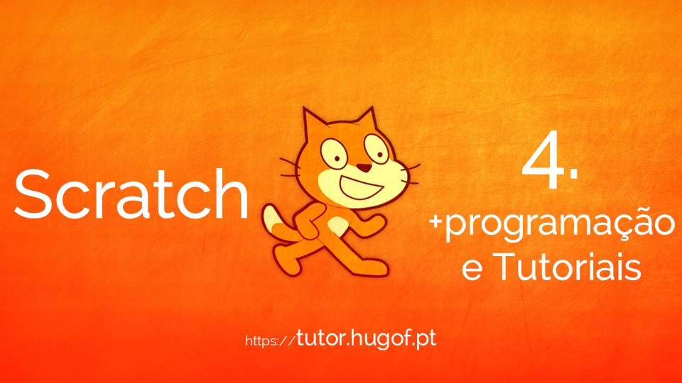 Scratch: 4. Mais Programação & Tutoriais